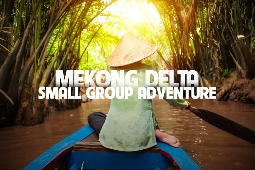 From Ho Chi Minh: Mekong Delta Small Group Day Trip - Leaving Ho Chi Minh City around 07:30